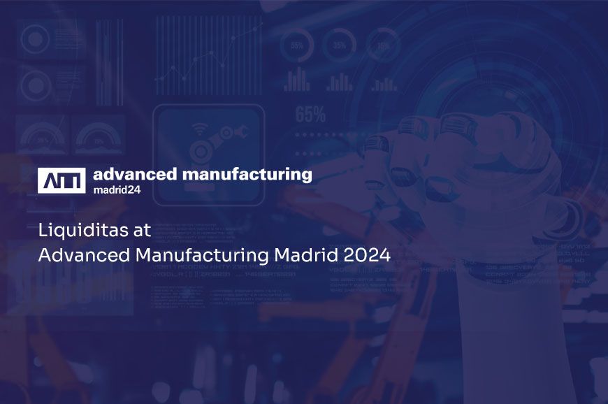 Liquiditas at Advanced Manufacturing Madrid